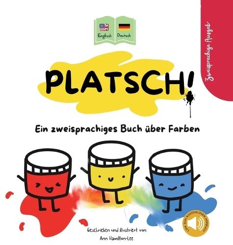 PLATSCH! Ein zweisprachiges Englisch-Deutsch Kinderbuch über Farben  by Ann Hamilton-Lee at Abbey's Bookshop, 