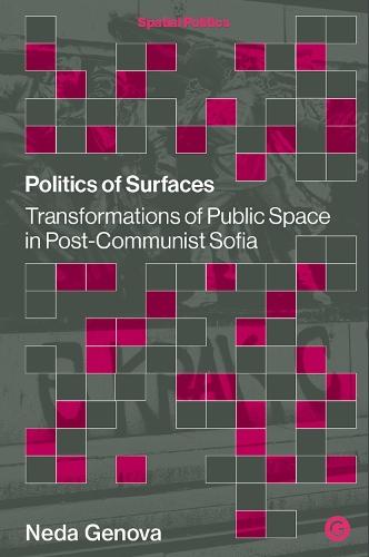 Politics of Surfaces: Transformations of Public Space in Post-Communist Sofia  by Neda Genova at Abbey's Bookshop, 