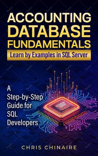 ACCOUNTING DATABASE FUNDAMENTALS: LEARN BY EXAMPLES IN SQL SERVER  by Chris Chinaire at Abbey's Bookshop, 