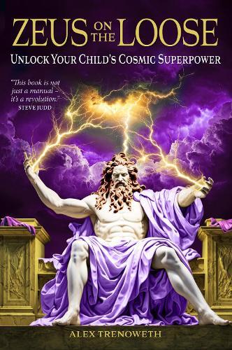 Zeus on the Loose: Unlock Your Child's Cosmic Superpower  by Alex Trenoweth at Abbey's Bookshop, 