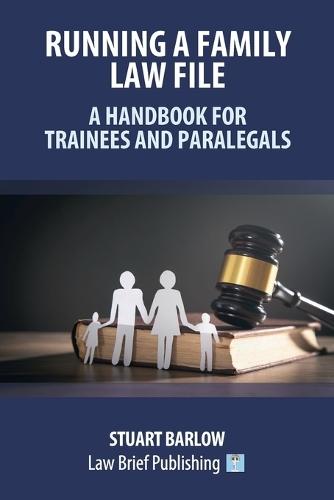 Running a Family Law File - A Handbook for Trainees and Paralegals  by Stuart Barlow at Abbey's Bookshop, 
