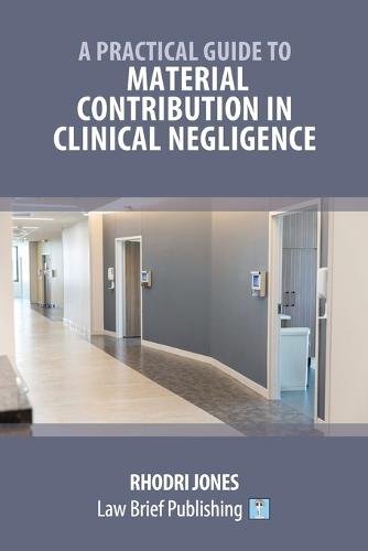 A Practical Guide to Material Contribution in Clinical Negligence'  by Rhodri Jones at Abbey's Bookshop, 