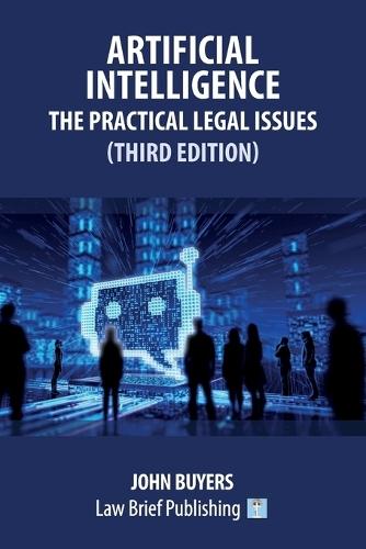 Artificial Intelligence - The Practical Legal Issues (Third Edition)  by John Buyers at Abbey's Bookshop, 