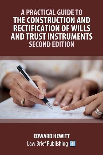 A Practical Guide to the Construction and Rectification of Wills and Trust Instruments - Second Edition  by Edward Hewitt at Abbey's Bookshop, 