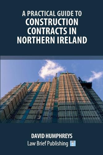A Practical Guide to Construction Contracts in Northern Ireland  by David Humphreys at Abbey's Bookshop, 