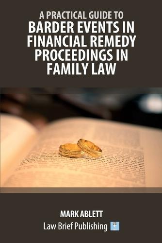 A Practical Guide to Barder Events in Financial Remedy Proceedings in Family Law  by Mark Ablett at Abbey's Bookshop, 