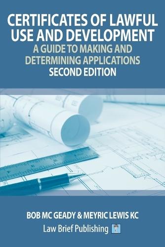 Certificates of Lawful Use and Development: A Guide to Making and Determining Applications - Second Edition  by Bob MC Geady at Abbey's Bookshop, 
