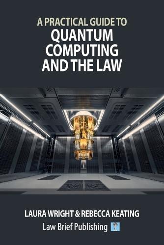 A Practical Guide to Quantum Computing and the Law  by Laura Wright at Abbey's Bookshop, 