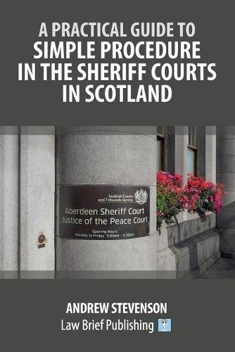 A Practical Guide to Simple Procedure in the Sheriff Courts in Scotland  by Andrew Stevenson at Abbey's Bookshop, 
