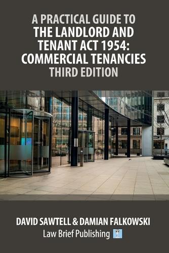 A Practical Guide to the Landlord and Tenant Act 1954: Commercial Tenancies - Third Edition  by David Sawtell at Abbey's Bookshop, 