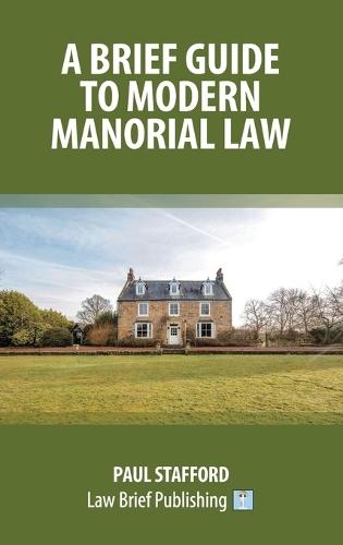 A Brief Guide to Modern Manorial Law  by Paul Stafford at Abbey's Bookshop, 