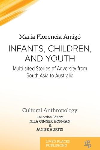 Infants, Children, and Youth: Multi-sited Stories of Adversity from South Asia to Australia  by María Florencia Amigó at Abbey's Bookshop, 