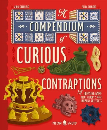 A Compendium of Curious Contraptions: A Guessing Game About History's Most Unusual Artefacts  by Anna Goldfield at Abbey's Bookshop, 