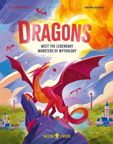 Dragons: Meet the Legendary Monsters of Mythology  by Cait Stevenson at Abbey's Bookshop, 