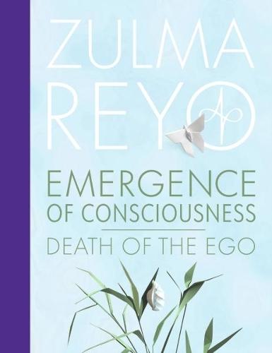 Emergence Of Consciousness: Death of the Ego  by Zulma Reyo at Abbey's Bookshop, 