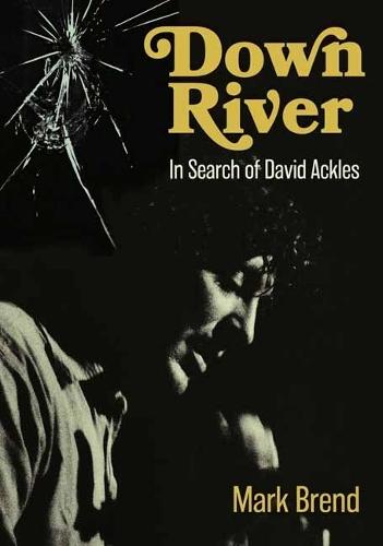 Down River: In Search Of David Ackles  by Mark Brend at Abbey's Bookshop, 