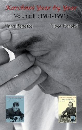 Korchnoi Year by Year: Volume III (1981-1991)  by Hans Renette at Abbey's Bookshop, 