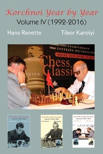 Korchnoi Year by Year: Volume IV (1992-2016)  by Hans Renette at Abbey's Bookshop, 