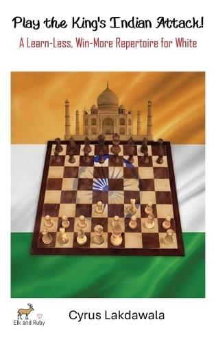 Play the King's Indian Attack! - A Learn-Less, Win-More Repertoire for White  by Cyrus Lakdawala at Abbey's Bookshop, 