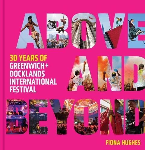 Above and Beyond: 30 Years of Greenwich + Docklands International Festival