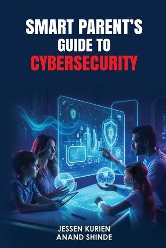 Smart Parent's Guide to Cybersecurity