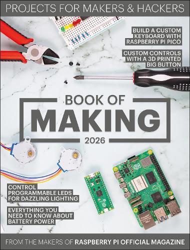 Book of Making 2026: Projects for Makers and Hackers  by The Makers of the Raspberry Pi Official Magazine at Abbey's Bookshop, 