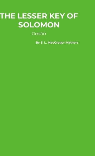 The Lesser Key of Solomon: Goetia  by S L MacGregor Mathers at Abbey's Bookshop, 