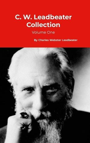 C. W. Leadbeater Collection: Volume One  by Charles Webster Leadbeater at Abbey's Bookshop, 