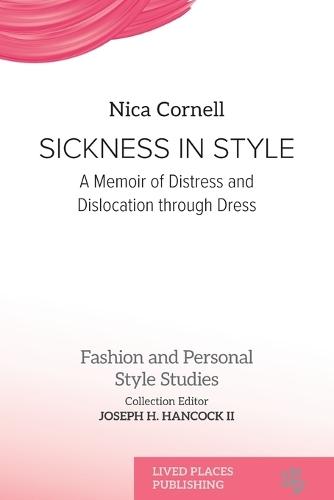 Sickness in Style: A Memoir of Distress and Dislocation through Dress  by Nica Cornell at Abbey's Bookshop, 