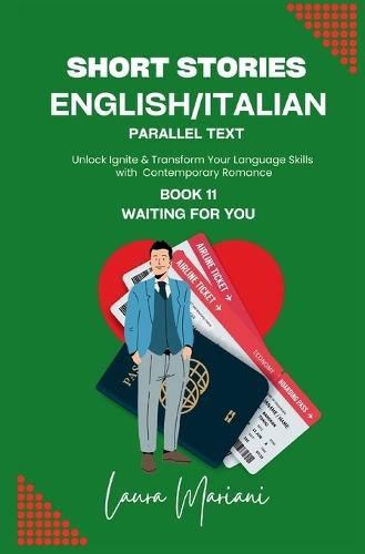 Short Stories in English/Italian - Parallel Text: Unlock Ignite & Transform Your Language Skills with Contemporary Romance  by Laura Mariani at Abbey's Bookshop, 