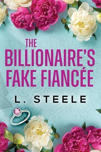 The Billionaire's Fake Fiancée: Standalone Fake Relationship Office Romance