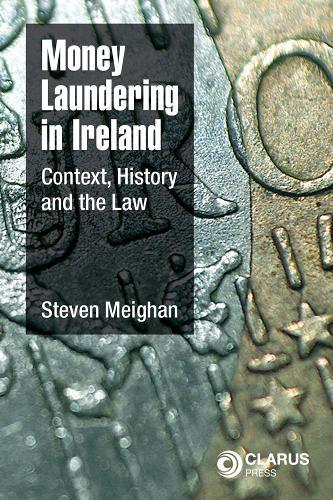 Money Laundering in Ireland: Context, History and the Law  by Steven Meighan at Abbey's Bookshop, 