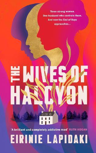 The Wives of Halcyon: a powerful novel about three women living with a charismatic cult leader  by Eirinie Lapidaki at Abbey's Bookshop, 
