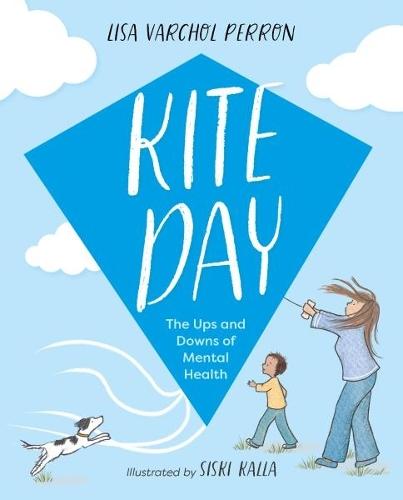 Kite Day: The Ups and Downs of Mental Health  by Lisa Varchol Perron at Abbey's Bookshop, 