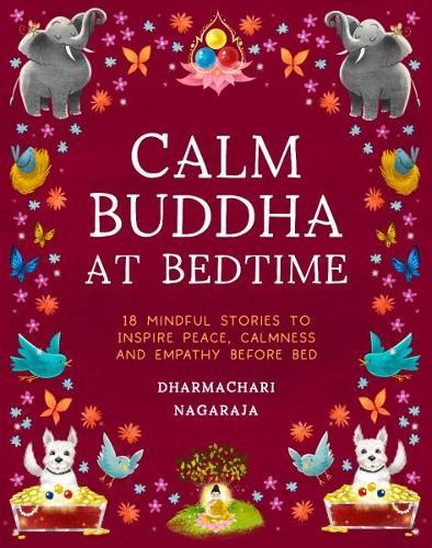 The Calm Buddha at Bedtime: 18 Mindful Stories to Inspire Peace, Calmness, and Empathy Before Bed  by Dharmachari Nagaraja at Abbey's Bookshop, 