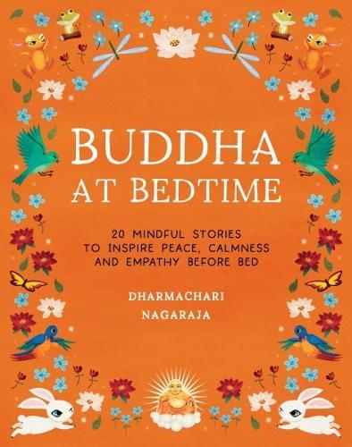 Buddha at Bedtime: 20 Mindful Stories to Inspire Peace, Calmness, and Empathy Before Bed  by Dharmachari Nagaraja at Abbey's Bookshop, 