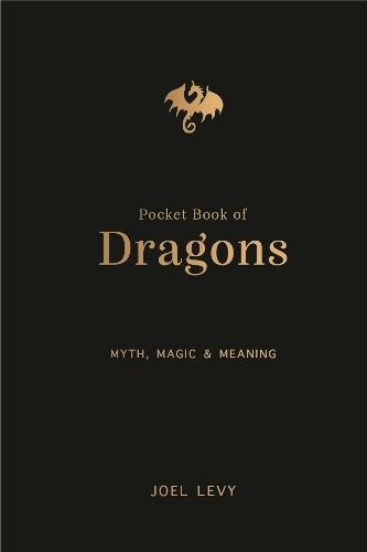 The Pocket Book of Dragons: Myth, Magic and Meaning  by Joel Levy at Abbey's Bookshop, 