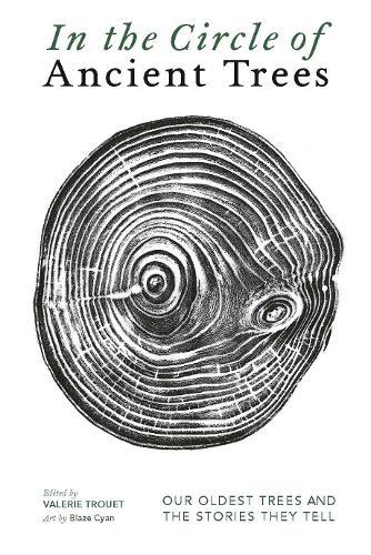 In the Circle of Ancient Trees: Our Oldest Trees and the Stories they Tell  by Valerie Trouet at Abbey's Bookshop, 
