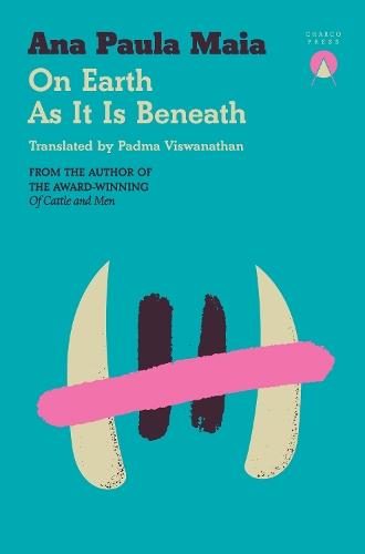 On Earth As It Is Beneath  by Ana Paula Maia at Abbey's Bookshop, 