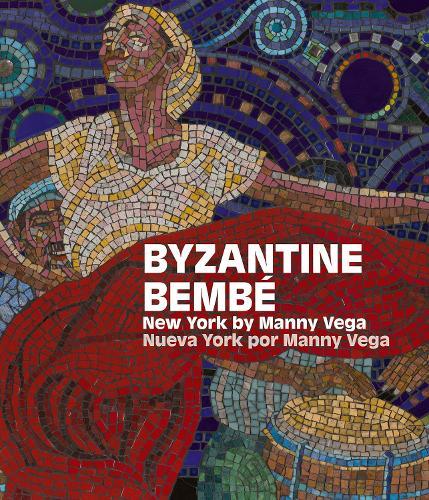 Byzantine Bembe: New York by Manny Vega / Neuva York Por Manny Vega  by Agnes Lopez at Abbey's Bookshop, 