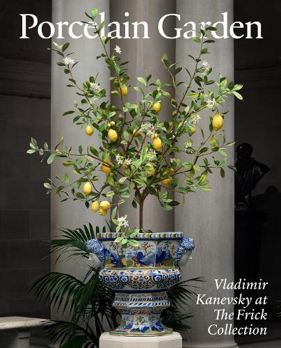 Porcelain Garden: Vladimir Kanevsky at the Frick Collection  by Xavier F. Salomon at Abbey's Bookshop, 