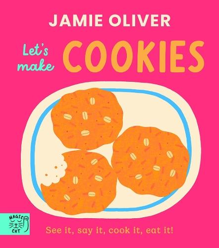 Jamie Oliver: Let's Make Cookies: See it, say it, cook it, eat it!  by Jamie Oliver at Abbey's Bookshop, 