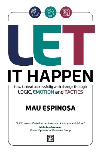 LET It Happen: How to deal successfully with change through logic, emotion and tactics  by Mau Espinosa at Abbey's Bookshop, 