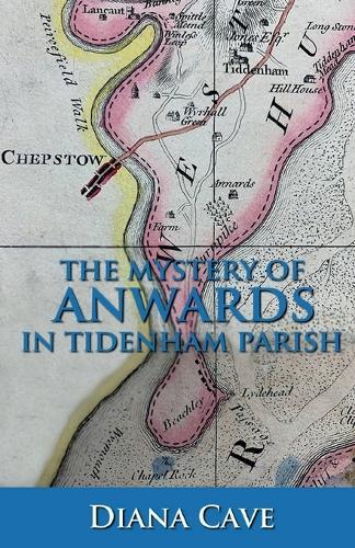 The Mystery of Anwards in Tidenham Parish  by Diana Cave at Abbey's Bookshop, 