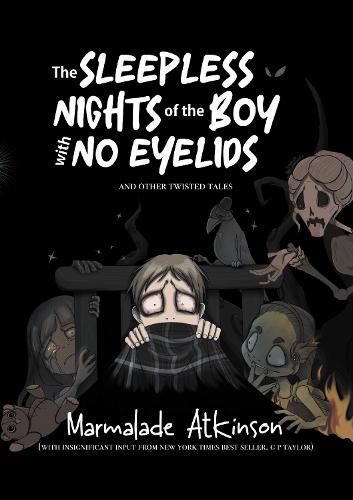 The Sleepless Nights Of The Boy With No Eyelids And Other Twisted Tales  by Marmalade Atkinson at Abbey's Bookshop, 