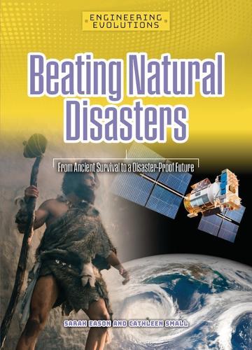 Beating Natural Disasters: From Ancient Survival to a Disaster-Proof Future  by Sarah Eason at Abbey's Bookshop, 