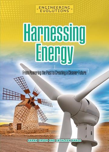 Harnessing Energy: From Powering the Past to Creating a Cleaner Future  by Sarah Eason at Abbey's Bookshop, 
