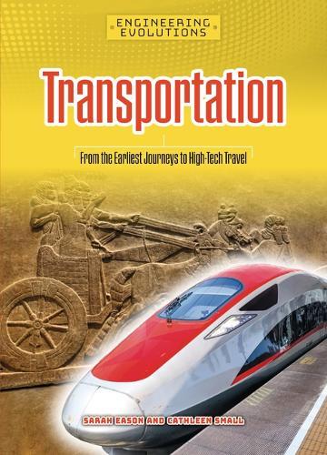 Transportation: From the Earliest Journeys to High-Tech Travel  by Sarah Eason at Abbey's Bookshop, 