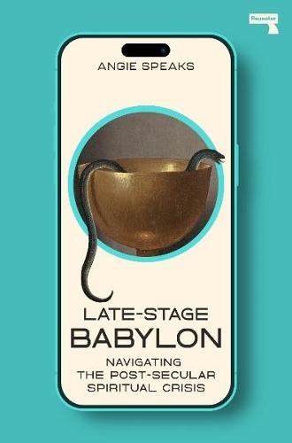 Late-Stage Babylon: Navigating the Post-Secular Spiritual Crisis  by Angie Speaks at Abbey's Bookshop, 