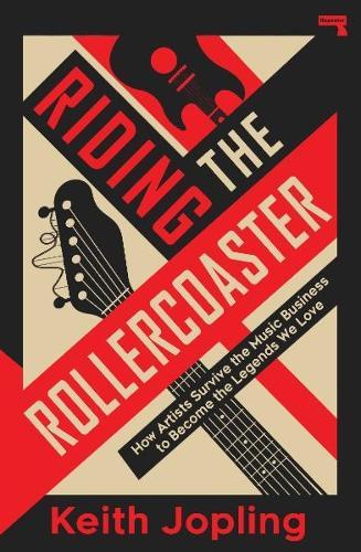 Riding the Rollercoaster: How artists survive the music business to become the legends we love  by Keith Jopling at Abbey's Bookshop, 